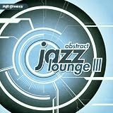 Abstract Jazz Lounge III: a Nite Grooves Compilation