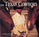 The Texas Cowboys: Cowboys of the Lone Star State - A Photographic Protrayal
