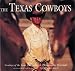 The Texas Cowboys: Cowboys of the Lone Star State - A Photographic Protrayal