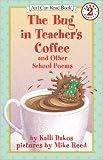 The Bug in Teachers Coffee: And Other School Poems (I Can Read Book 2)