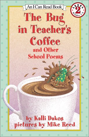 The Bug in Teacher's Coffee: And Other School Poems (I Can Read Book 2)