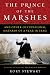 The Prince of the Marshes: And Other Occupational Hazards of a Year in Iraq