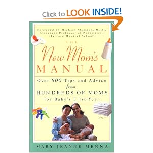 The New Mom's Manual: Over 800 Tips and Advice from Hundreds of Moms for Baby's First Year
