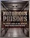Notorious Prisons