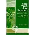 Global Visions, Local Landscapes: A Political Ecology of Conservation, Conflict, and Control in Northern Madagascar... by Lisa L. Gezon