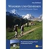 Wandern und Geniessen in den Schweizer Alpen: Die sch�nsten Zweitages-Touren mit Berghotel-Komfort