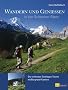 Wandern und Geniessen in den Schweizer Alpen: Die sch�nsten Zweitages-Touren mit Berghotel-Komfort