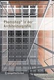Photoshop&reg; in der Architekturgrafik - Horst Sondermann