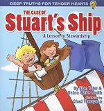 The Case of Stuart's Ship: A Lesson in Stewardship (Deep Truths for Tender Hearts)