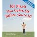 101 Places You Gotta See Before You're 12!