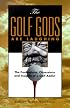 The Golf Gods Are Laughing: The Confessions. Obsessions, and Insights of a Golf Addict
