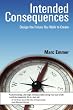Intended Consequences: Design the Future you Wish to Create