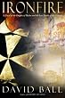 Ironfire: A Novel of the Knights of Malta and the Last Battle of the Crusades