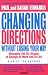 Changing Directions Without Losing Your Way: Manging the Six Stages of Change at Work and in Life