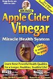 Apple Cider Vinegar: Miracle Health System (Bragg Apple Cider Vinegar Miracle Health System: With the Bragg Healthy Lifestyle)