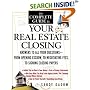 The Complete Guide to Your Real Estate Closing: Answers to All Your Questions - From Opening Escrow, to Negotiating Fees, to Signing the Closing Papers