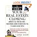 The Complete Guide to Your Real Estate Closing: Answers to All Your Questions - From Opening Escrow, to Negotiating Fees, to Signing the Closing Papers