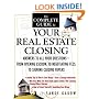 The Complete Guide to Your Real Estate Closing: Answers to All Your Questions - From Opening Escrow, to Negotiating Fees, to Signing the Closing Papers