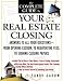 The Complete Guide to Your Real Estate Closing: Answers to All Your Questions - From Opening Escrow, to Negotiating Fees, to Signing the Closing Papers
