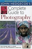 John Hedgecoe's Complete Guide to Photography, Revised and Updated