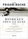 Bivouacs sous la lune : La Piste oubliée. La Montagne aux Ecritures. Le Rendez-Vous d Essendilène