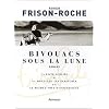 Bivouacs sous la lune : La Piste oubli�e. La Montagne aux Ecritures. Le Rendez-Vous d'Essendil�ne