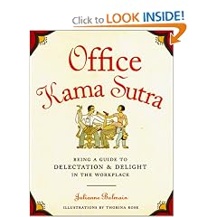 Office Kama Sutra: Being a Guide to Delectation & Delight in the Workplace