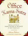 Office Kama Sutra: Being a Guide to Delectation and Delight in the Workplace