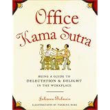 Office Kama Sutra: Being a Guide to Delectation & Delight in the Workplace