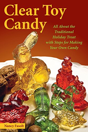 Clear Toy Candy: All About the Traditional Holiday Treat with Steps for Making Your Own Candy