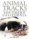 Animal Tracks of Southern California (Animal Tracks Guides)