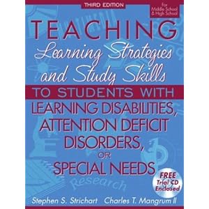 Teaching Learning Strategies and Study Skills To Students with Learning Disabilities, Attention Deficit Disorders, or Special Needs, 3rd Edition (For