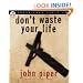 Don't Waste Your Life