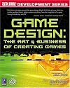 Game Design: The Art and Business of Creating Games (Prima Tech's Game Development)