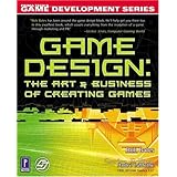 Game Design: The Art and Business of Creating Games (Prima Tech's Game Development)