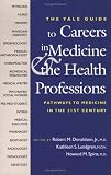 The Yale Guide to Careers in Medicine and the Health Professions: Pathways to Medicine in the 21st Century (The Institution for Social and Policy St)