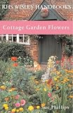 Cottage Garden Flowers (Rhs Wisley Handbooks)