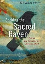 Seeking the Sacred Raven: Politics and Extinction on a Hawaiian Island