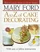 A-Z of Cake Decorating (The classic step-by-step series)