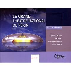 Le grand th��tre national de P�kin : Comment r�ussir un op�ra de Charles Garnier � Paul Andrieu