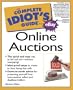 Complete Idiot`s Guide to Online Auctions