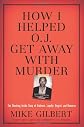 How I Helped O.J. Get Away With Murder
