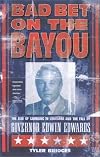 Bad Bet on the Bayou: The Rise of Gambling in Louisiana and the Fall of Governor Edwin Edwards