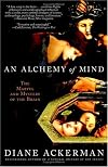 An Alchemy of Mind: The Marvel and Mystery of the Brain