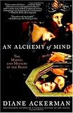 An Alchemy of Mind: The Marvel and Mystery of the Brain