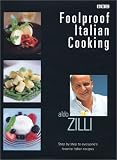 Foolproof Italian Cooking: Step by Step to Everyone's Favorite Italian Recipes