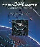 Beyond the mechanical universe : from electricity to modern physics