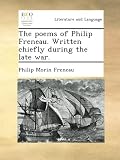 The poems of Philip Freneau. Written chiefly during the late war.