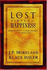 The Lost Virtue of Happiness: Discovering the Disciplines of the Good Life