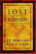 The Lost Virtue of Happiness: Discovering the Disciplines of the Good Life